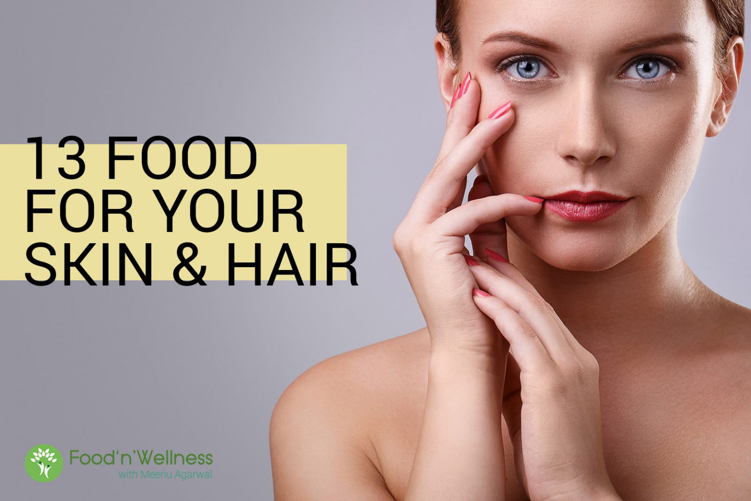 Foods To Eat For A Glowing Skin And Healthy Hair Food Wellness